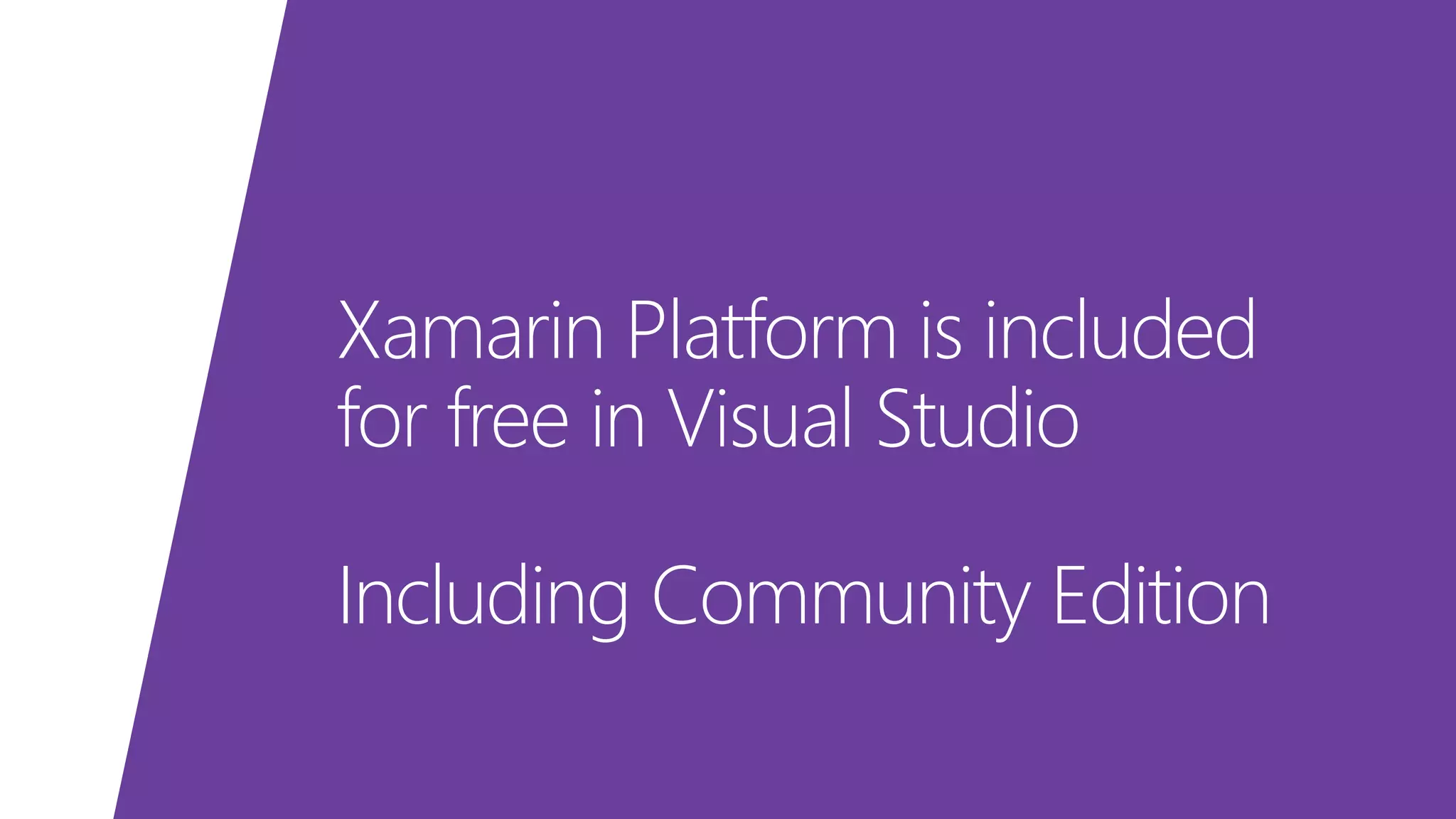 Xamarin Platform is included for free in Visual Studio Including Community Edition 