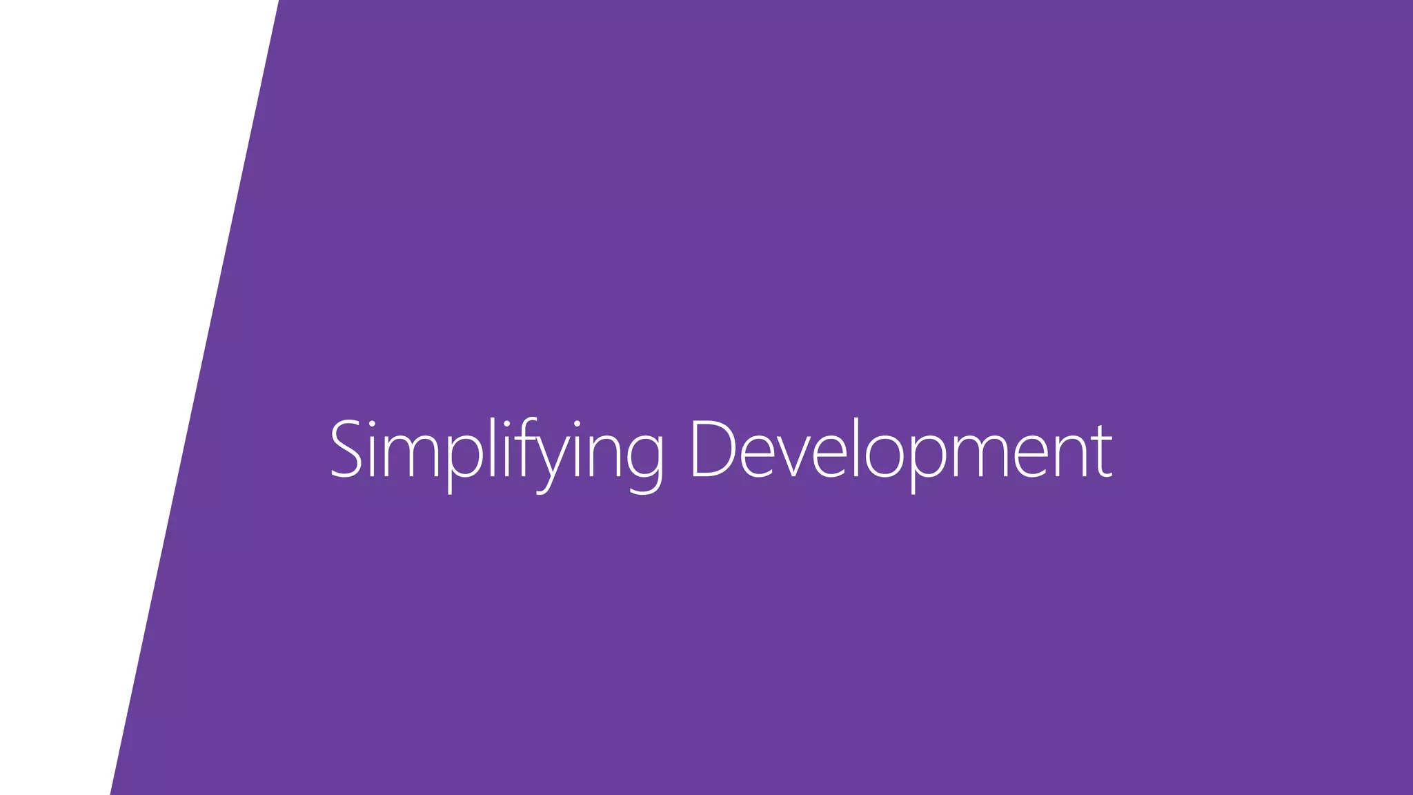Simplifying Development 