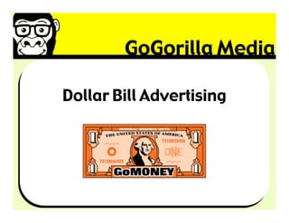 GoGorilla Media

Dollar Bill Advertising
