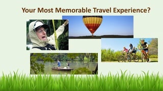 Your Most Memorable Travel Experience?
32
 