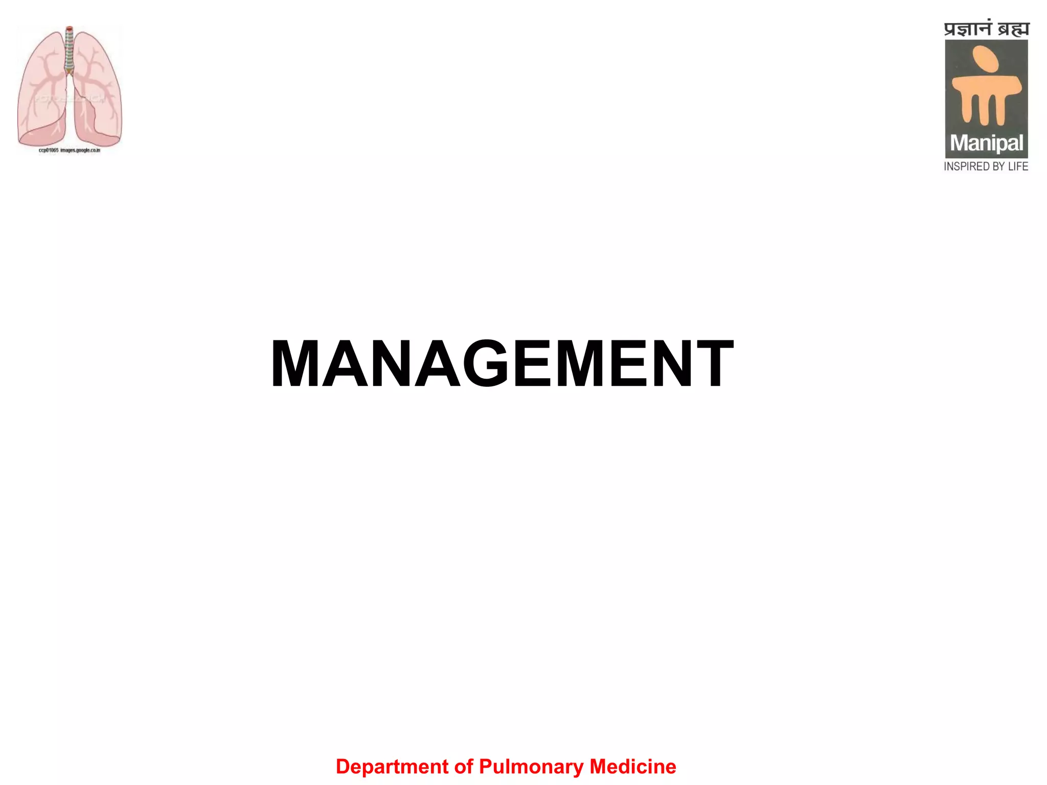 Department of Pulmonary Medicine
MANAGEMENT
 