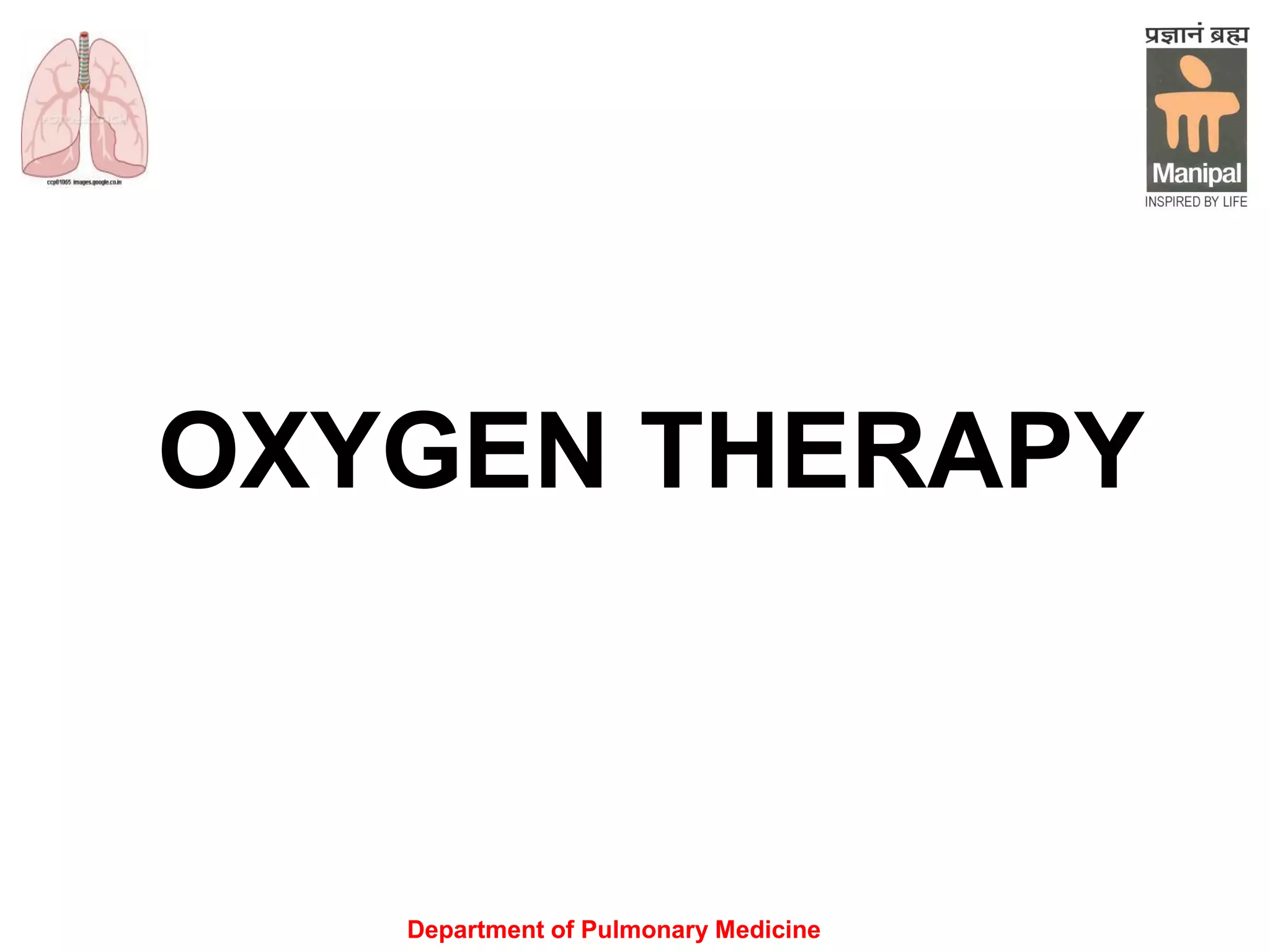 Department of Pulmonary Medicine
OXYGEN THERAPY
 