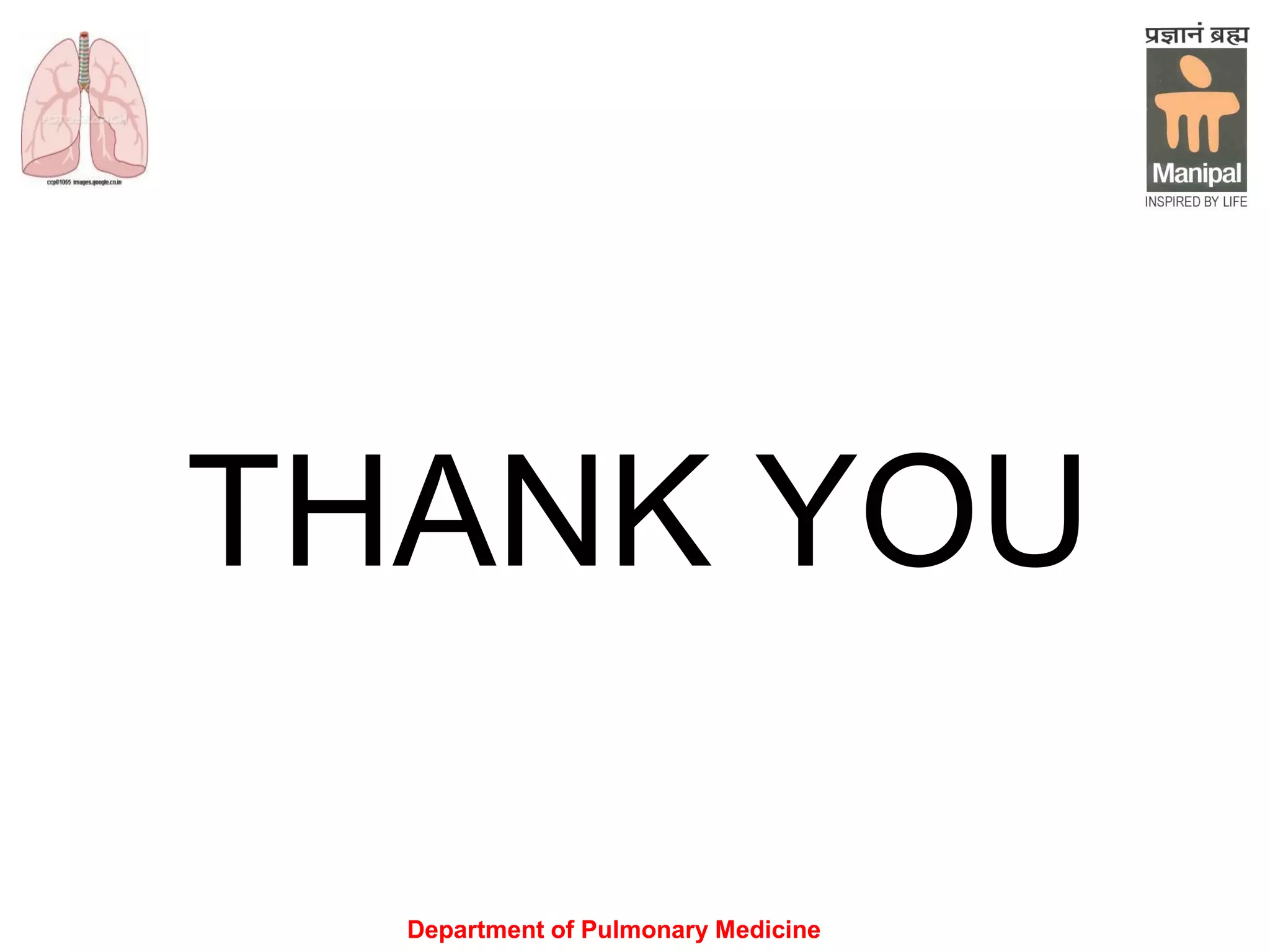 Department of Pulmonary Medicine
THANK YOU
 