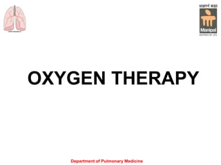 Department of Pulmonary Medicine
OXYGEN THERAPY
 