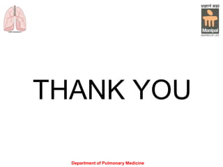 Department of Pulmonary Medicine
THANK YOU
 