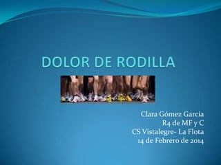 Clara Gómez García
R4 de MF y C
CS Vistalegre- La Flota
14 de Febrero de 2014

 
