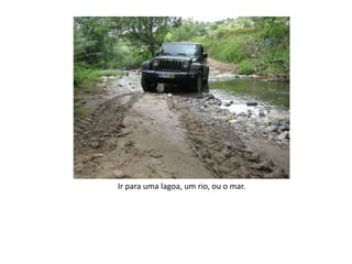 Ir para uma lagoa, um rio, ou o mar.
 