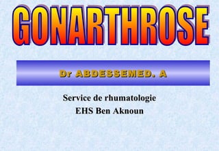 Dr ABDESSEMED. ADr ABDESSEMED. A
Service de rhumatologieService de rhumatologie
EHS Ben AknounEHS Ben Aknoun
 