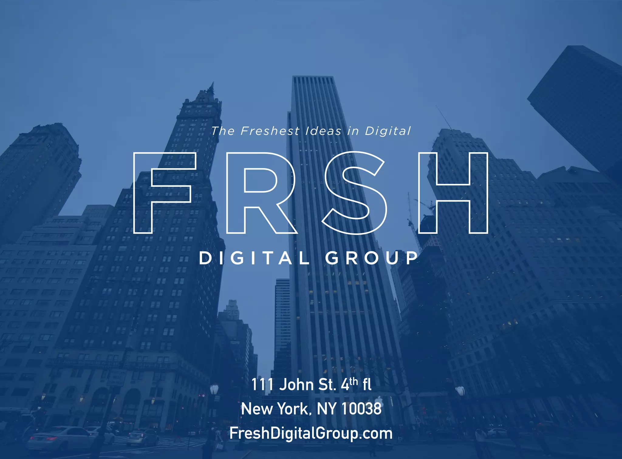 111 John St. 4th fl
New York, NY 10038
FreshDigitalGroup.com
 