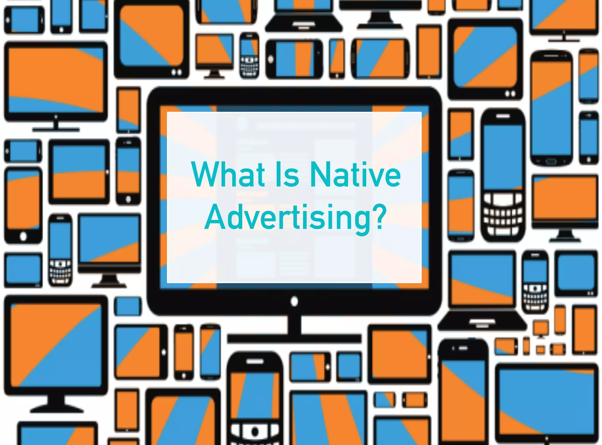 What Is Native
Advertising?
 