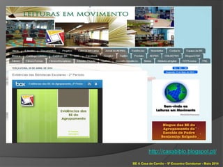 BE A Casa de Camilo – 9º Encontro Gondomar - Maio 2014
http://casabiblo.blogspot.pt/
 