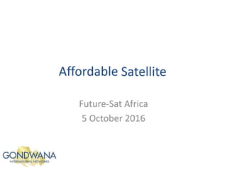 Affordable Mobility
Future-Sat Africa
5 October 2016
Satellite
 