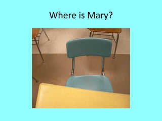 Where is Mary? 