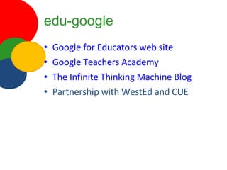 edu-google Google for Educators web site Google Teachers Academy The Infinite Thinking Machine Blog Partnership with WestEd and CUE 