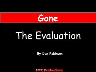 GoneThe Evaluation By Dan Robinson 