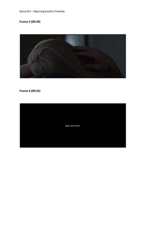 Gone Girl – OpeningCreditsTimeline
Frame 5 (00:29)
Frame 6 (00:52)
 