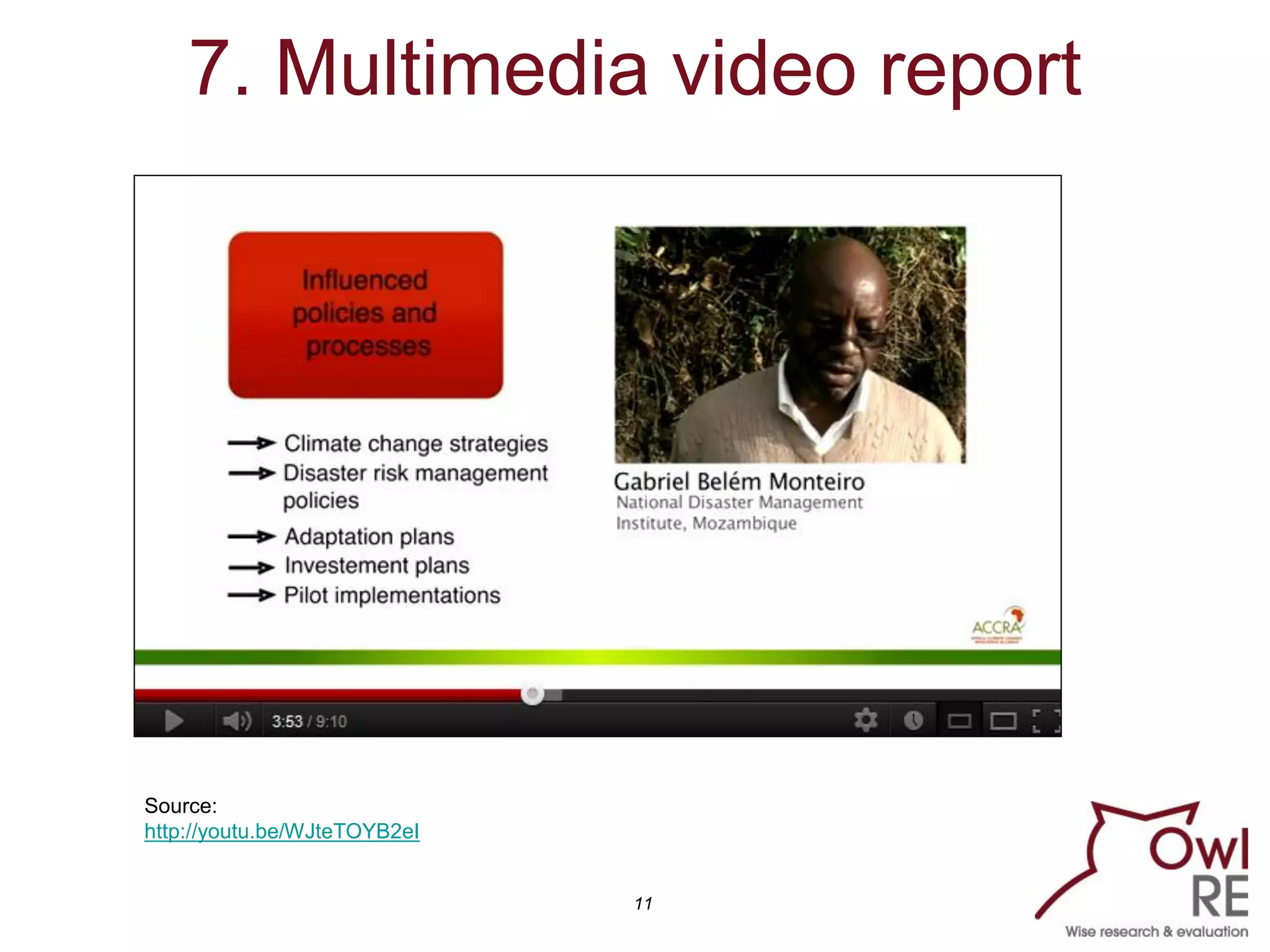 7. Multimedia video report




Source:
http://youtu.be/WJteTOYB2eI


                              11
 