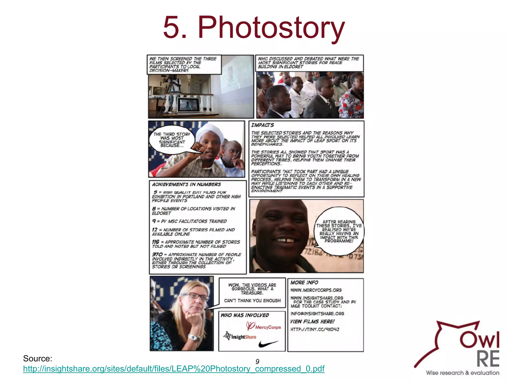 5. Photostory




Source:                                                       9
http://insightshare.org/sites/default/files/LEAP%20Photostory_compressed_0.pdf
 