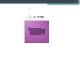 Jump scene: 