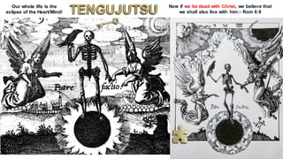 Our whole life is the
eclipse of the Heart/Mind!
Now if we be dead with Christ, we believe that
we shall also live with him:- Rom 6:8
 