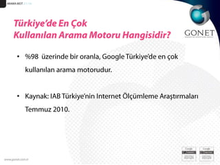 ARAMA MOT. 51/18Türkiye’de En Çok Kullanılan Arama Motoru Hangisidir? %98  üzerinde bir oranla, Google Türkiye’de en çok kullanılan arama motorudur. 