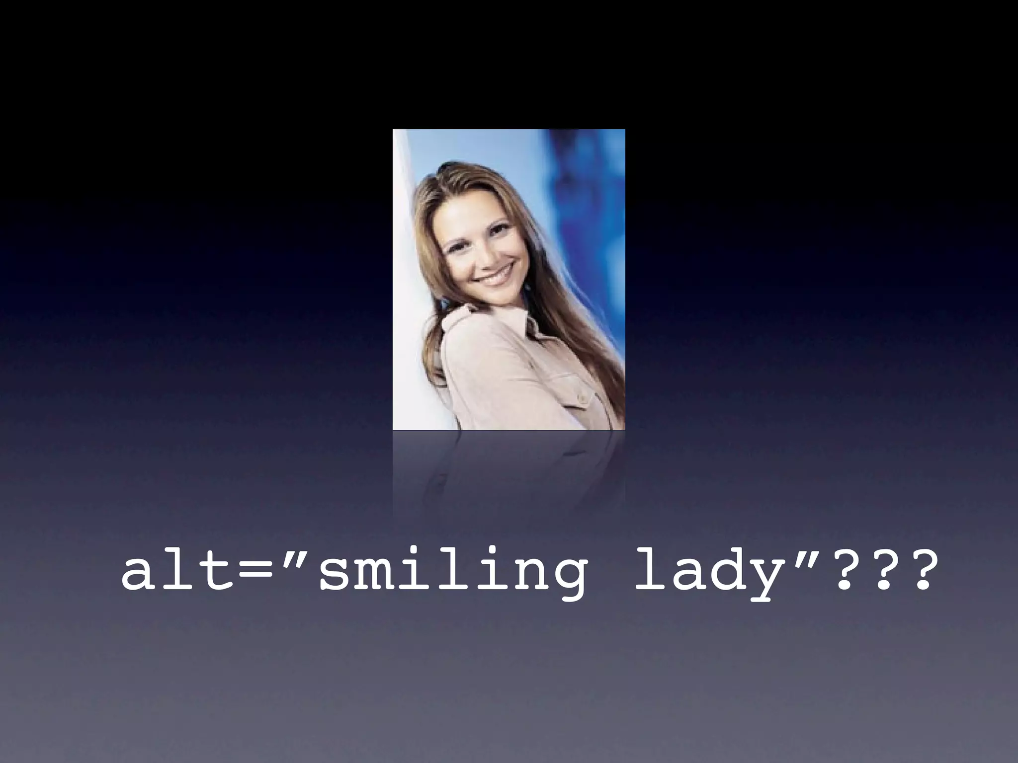 alt=”smiling lady”???
 