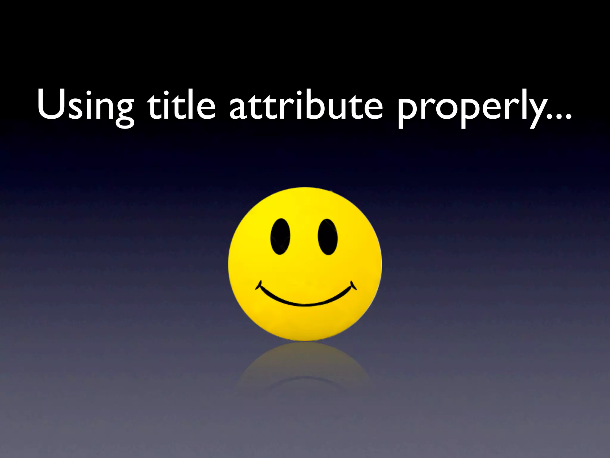 Using title attribute properly...
 