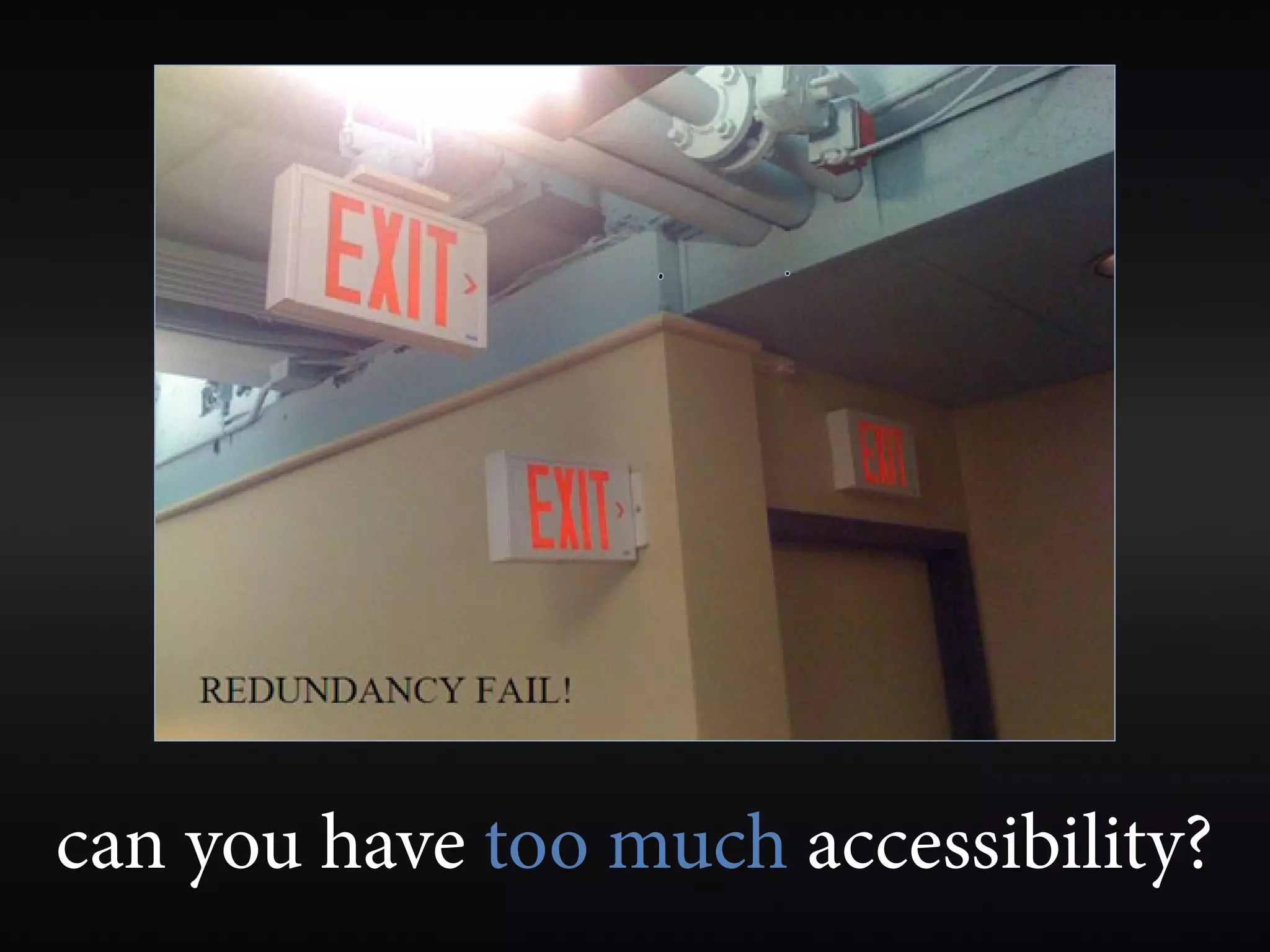 can you have too much accessibility?
 