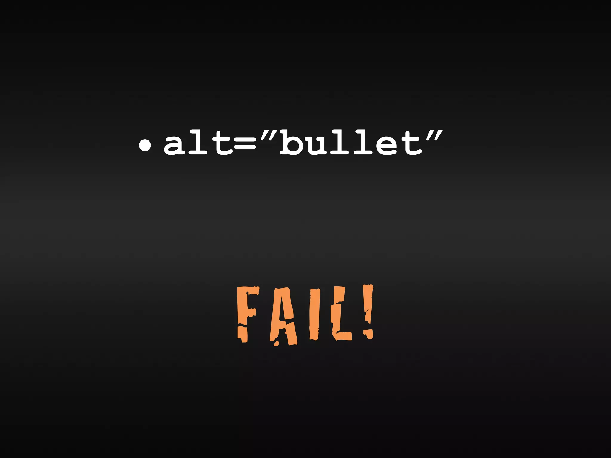 • alt=”bullet”



    FAIL!
 