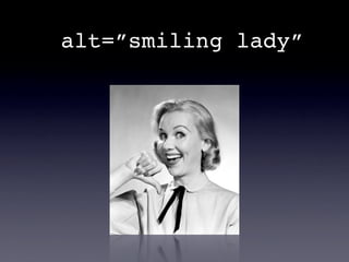 alt=”smiling lady”
 