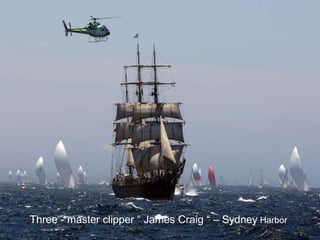 Three - master clipper  “  James Craig  “  – Sydney   Harbor 