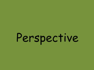 Perspective 
 