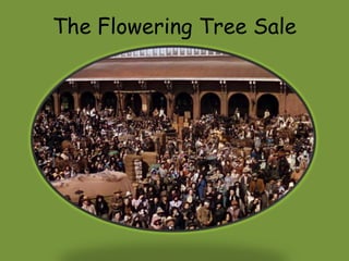 The Flowering Tree Sale 
 