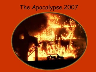 The Apocalypse 2007 
 
