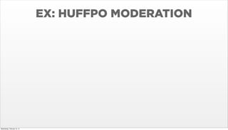 EX: HUFFPO MODERATION

Wednesday, February 12, 14

 