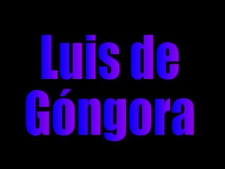 Luis de  Góngora 