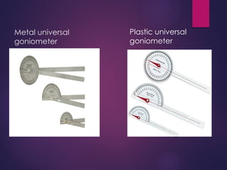 Metal universal
goniometer
Plastic universal
goniometer
 