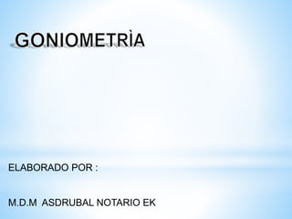 ELABORADO POR :
M.D.M ASDRUBAL NOTARIO EK
 