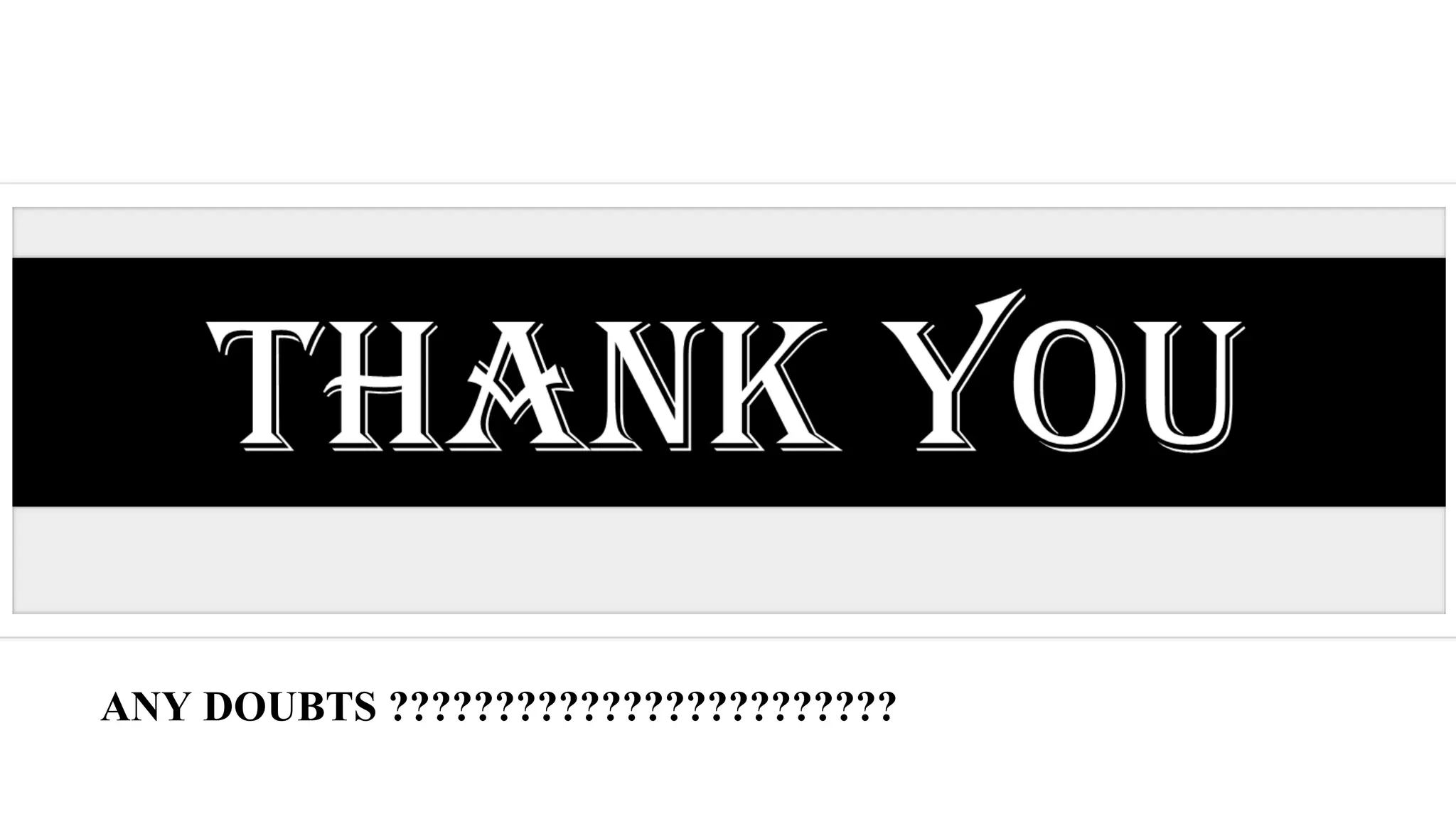 ANY DOUBTS ????????????????????????
 