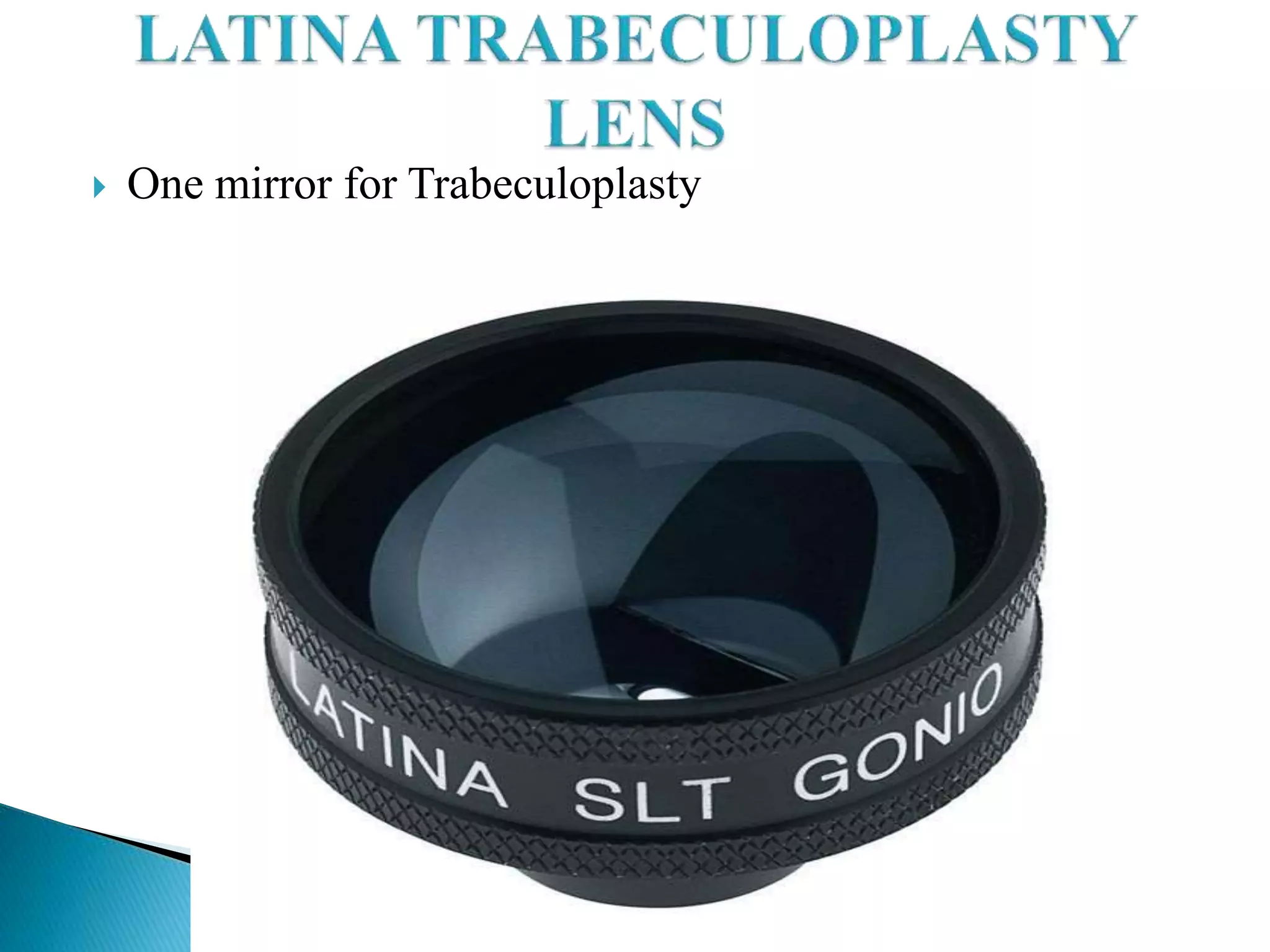  One mirror for Trabeculoplasty
 
