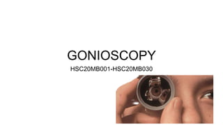 GONIOSCOPY
HSC20MB001-HSC20MB030
 