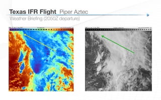 Weather Brieﬁng (2050Z departure)
Texas IFR Flight
 Piper Aztec
 