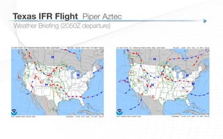 Weather Brieﬁng (2050Z departure)
Texas IFR Flight
 Piper Aztec
 