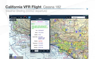 California VFR Flight
 Cessna 182
Weather Brieﬁng (0030Z departure)
 