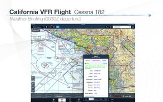 California VFR Flight
 Cessna 182
Weather Brieﬁng (0030Z departure)
 