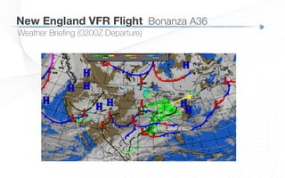 Weather Brieﬁng (0200Z Departure)
New England VFR Flight
 Bonanza A36
 
