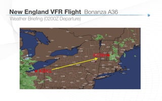 Weather Brieﬁng (0200Z Departure)
New England VFR Flight
 Bonanza A36
 