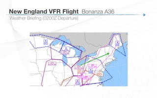 Weather Brieﬁng (0200Z Departure)
New England VFR Flight
 Bonanza A36
 