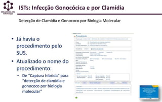 ISTs: Infecção Gonocócica e por Clamídia
 