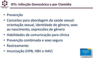 ISTs: Infecção Gonocócica e por Clamídia
 
